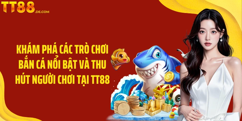 Bắn Cá TT88: Trải Nghiệm Game Bắn Cá Và Nhận Thưởng Lớn - Yexor
