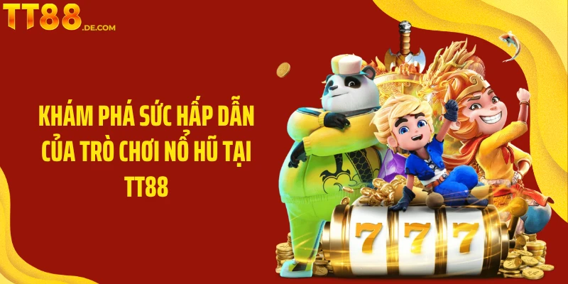 Nổ Hũ TT88: Trải Nghiệm Cá Cược Nổ Hũ Đầy Kịch Tính - Yexor