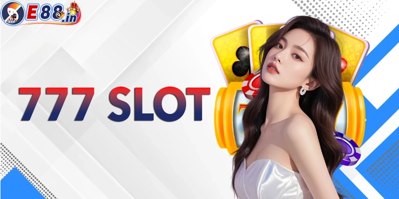 Khám Phá Ngay 777 Slot Game – Cổ Điển Nhưng Không Lạc Hậu - Yexor