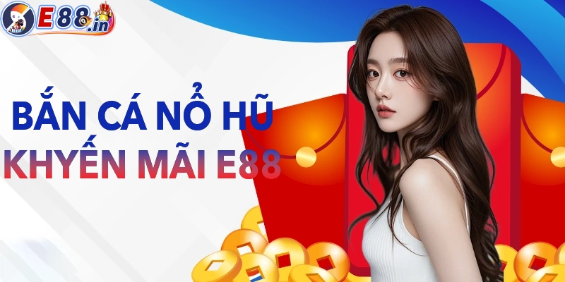 Khuyến Mãi E88 Có Gì Hot? Nhận Ngay Thưởng Khủng Mỗi Ngày Đừng Bỏ Lỡ - Yexor