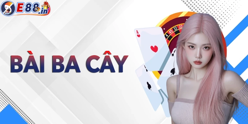 Đánh Bài Ba Cây – Trò Chơi Dân Gian Đổi Thưởng Online Được Yêu Thích Nhất - Yexor
