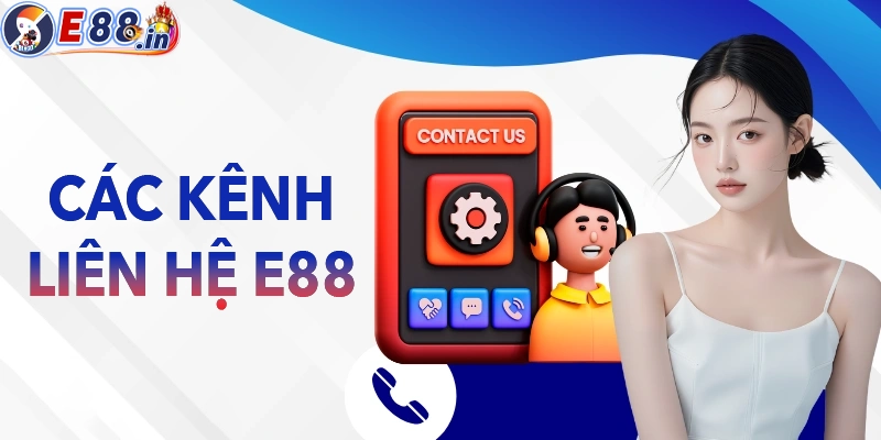 Liên Hệ E88 Qua Những Kênh Nào? Hướng Dẫn Kết Nối CSKH Nhanh Nhất - Yexor
