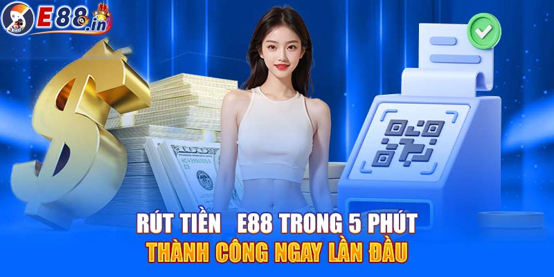 Rút Tiền E88 Có Nhanh Không? Quy Trình Chi Tiết Cho Người Chơi - Yexor