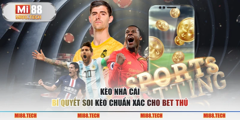 Kèo nhà cái - Bí Quyết Soi Kèo Chuẩn Xác Cho Bet Thủ - Yexor
