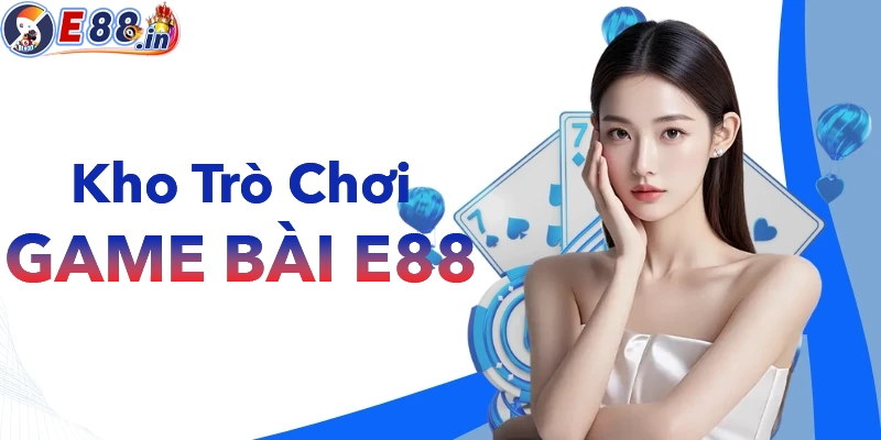 Game Bài E88 – Sân Chơi Bài Uy Tín Với Hàng Loạt Siêu Phẩm Hấp Dẫn 2026 - Yexor