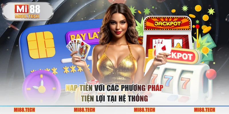 Nạp Tiền MI88 Hướng Dẫn Và Những Lợi Ích Bạn Khó Bỏ Qua - Yexor