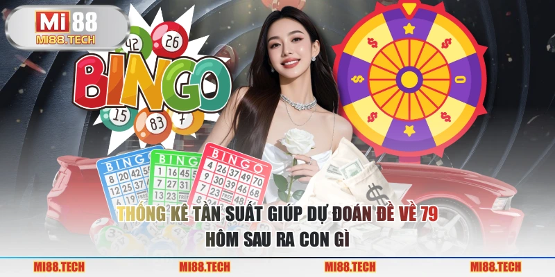 Đề Về 79 Hôm Sau Ra Con Gì? Tổng Hợp Thông Tin Cần Thiết - Yexor