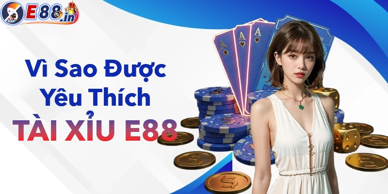 Tài Xỉu E88 – Chọn Tài Hay Chọn Xỉu Để Đổi Đời Trong Tíc Tắc - Yexor