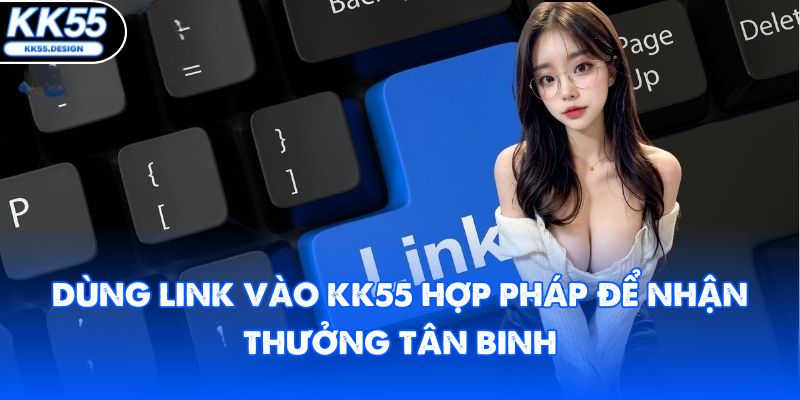 Link Vào KK55 Không Bị Chặn | Cập Nhật Mới Nhất T1/2026 - Yexor