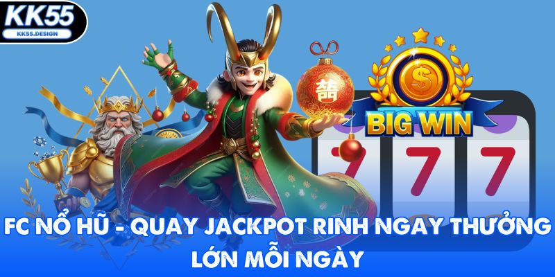 FC Nổ Hũ - Quay Jackpot Rinh Ngay Thưởng Lớn Mỗi Ngày - Yexor