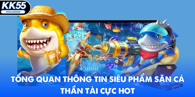 Bắn Cá Thần Tài KK55 - Tựa Game Săn Thưởng Số 1 Việt Nam - Yexor