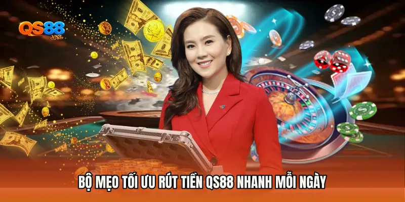 Rút Tiền QS88 Nhanh - Bí Quyết Nhận Tiền Gọn Tại QS88 - MI88 - Yexor