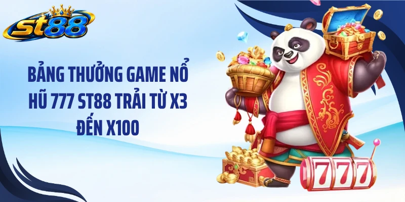 Game Nổ Hũ 777 ST88: Khám Phá Jackpot Và Biểu Tượng Thưởng X100 - Yexor
