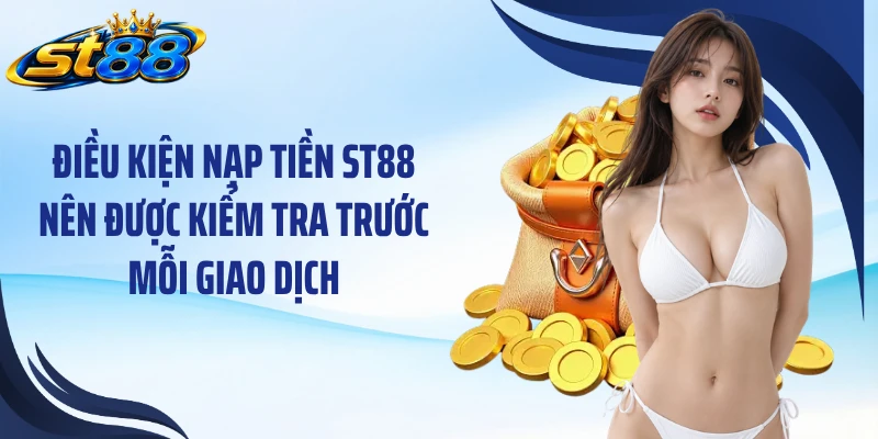 Nạp Tiền ST88: 3 Phương Thức Chuyển Vốn Nhanh Và Thuận Tiện - Yexor
