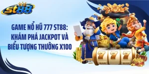 Nổ Hũ ST88: Khám Phá 4 Game Nổi Bật Và Cách Quay Thưởng - Yexor