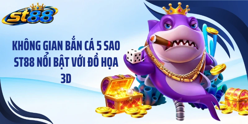 Bắn Cá 5 Sao ST88: Khám Phá RTP Cao Và Thưởng 600X - Yexor