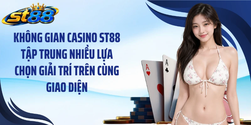 Casino ST88: Khám Phá 5 Trò Chơi Phổ Biến Và Cách Vận Hành - Yexor