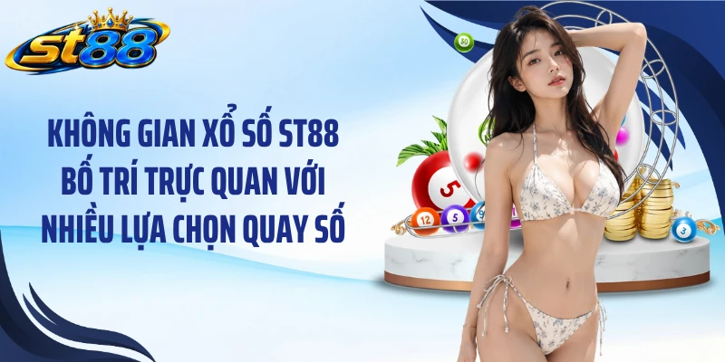 Xổ Số ST88: Khám Phá 3 Sản Phẩm Quay Số Nổi Bật Nhất 2026 - Yexor