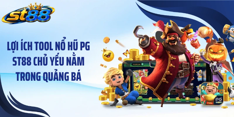 Tool Nổ Hũ PG ST88: Cơ Chế Hoạt Động Và 4 Rủi Ro Chính - Yexor