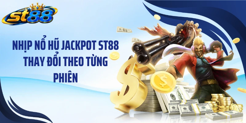 Nổ Hũ Jackpot ST88: Khám Phá Quỹ Tích Lũy Và Nhịp Quay - Yexor