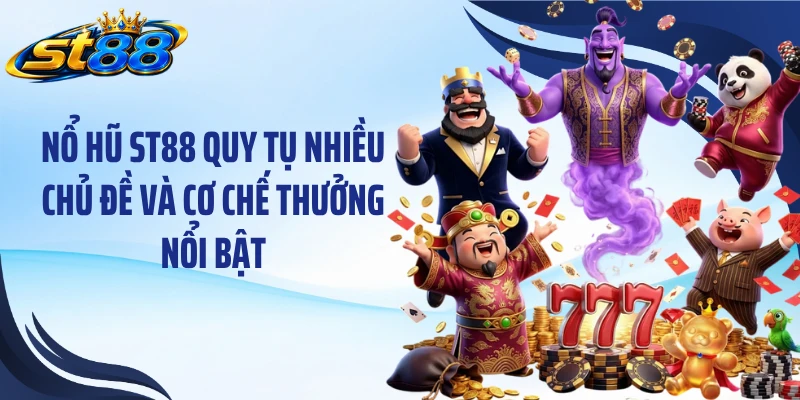 Nổ Hũ ST88: Khám Phá 4 Game Nổi Bật Và Cách Quay Thưởng - Yexor