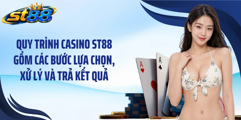 Casino ST88: Khám Phá 5 Trò Chơi Phổ Biến Và Cách Vận Hành - Yexor