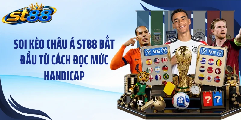 Soi Kèo Châu Á ST88: Cách Đọc Mức Chấp Và Phân Tích Trận - Yexor