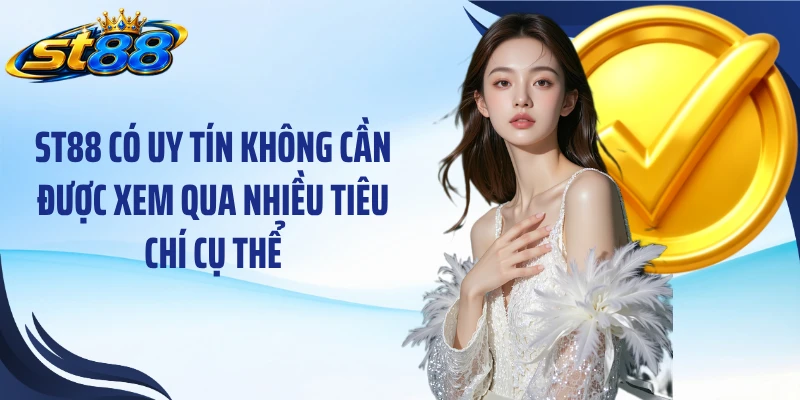 ST88 Có Uy Tín Không: Phân Tích 6 Tiêu Chí Quan Trọng - Yexor