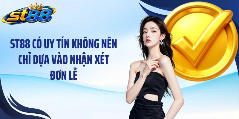 ST88 Có Uy Tín Không: Phân Tích 6 Tiêu Chí Quan Trọng - Yexor