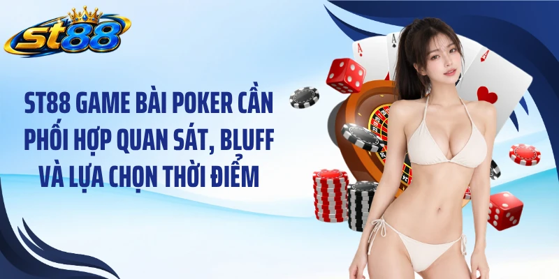 ST88 Game Bài Poker: Luật Chơi, Xếp Hạng Và 3 Bí Quyết Quan Trọng - Yexor