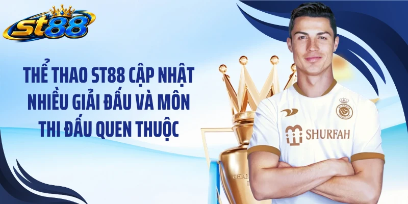 Thể Thao ST88: Khám Phá Giải Đấu, Kèo Cược Và Cách Tham Gia - Yexor