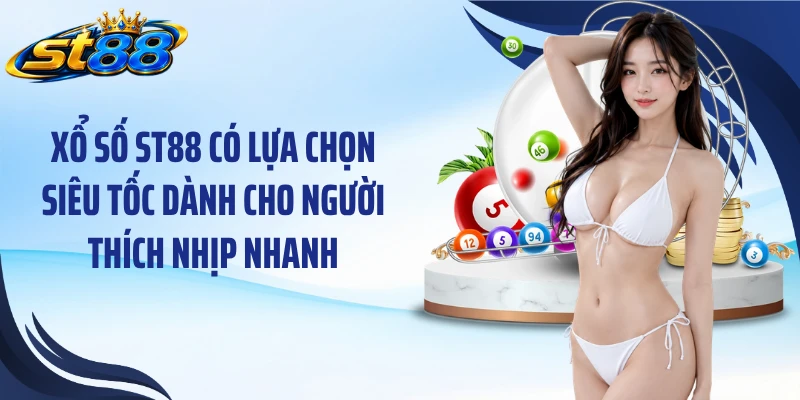 Xổ Số ST88: Khám Phá 3 Sản Phẩm Quay Số Nổi Bật Nhất 2026 - Yexor